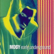 Moby - Early Underground (2020/1993)