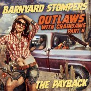 Barnyard Stompers - Outlaws With Chainsaws Part II (2017)