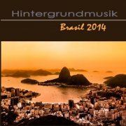 Hintergrundmusik Akademie - Hintergrundmusik Brasil 2014 - Bossa Nova Brasilianisch Jazz Musik und Tanzmusik (2014)
