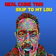 Neal Caine Trio - Skip to My Lou (2023)