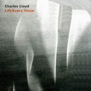 Charles Lloyd - Lift Every Voice (2002) Flac
