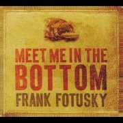 Frank Fotusky - Meet Me In The Bottom (2015)
