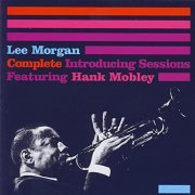 Lee Morgan - Complete Introducing Sessions Featuring Hank Mobley (2004)