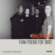 Timuçin Şahin - Funk Poems for 'Bird' (a Homage to Charlie Parker) (2022)