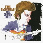Mike Bloomfield - The Gospel Truth (2021) [Hi-Res]