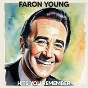Faron Young - Hits You Remember (2024)
