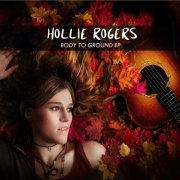 Hollie Rogers - Body to Ground (2017)