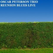 The Oscar Peterson Trio - Reunion Blues Live (2020)