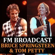 Bruce Springsteen and Tom Petty - FM Broadcast Bruce Springsteen & Tom Petty (2020)