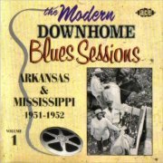 VA - The Modern Downhome Blues Sessions Vol. 1: Arkansas & Mississippi 1951-1952 (2003)