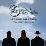 Rocket Scientists - Looking Backward: The 2007 Sessions (2007)