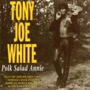 Tony Joe White - Polk Salad Annie (1999)