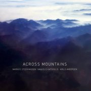 Markus Stockhausen, Arild Andersen, Vangelis Katsoulis - Across Mountains (2022) [Hi-Res]