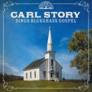 Carl Story - Carl Story Sings Bluegrass Gospel (2024)