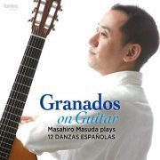 Masahiro Masuda - Granados on Guitar - Masahiro Masuda Plays 12 Danzas Espanolas (2017)