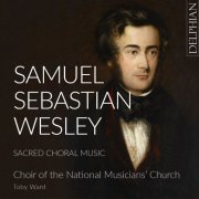 Toby Ward, Richard Gowers, The Choir of Holy Sepulchre, The National Musician's Church - Samuel Sebastian Wesley: Sacred Choral Music (2024) [Hi-Res]