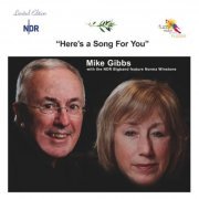 Mike Gibbs, NDR Bigband, Norma Winstone - Here's a Song for You (2011)