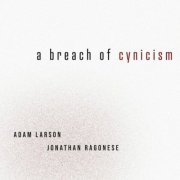 Adam Larson - A Breach of Cynicism (2024)