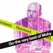 Moby - Go - The Very Best Of Moby Remixed (2007)