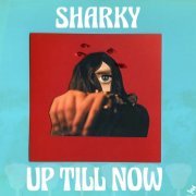 Sharky - Up Till Now (2024)