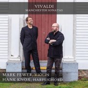 Hank Knox and Mark Fewer - Vivaldi: Manchester Sonatas (2020) [Hi-Res]