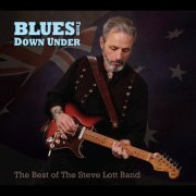 Steve Lott - Blues From Down Under (Best of the Steve Lott Band) (2011)