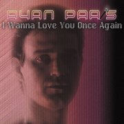 Ryan Paris - I Wanna Love You Once Again (2010)