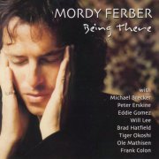 Mordy Ferber - Being There (2005)