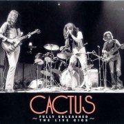 Cactus - Fully Unleashed The Live Gigs Vol. 1 (Reissue, Remastered) (1970-72/2004)