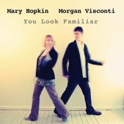 Mary Hopkin, Morgan Visconti - You Look Familiar (2010)