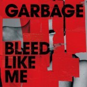 Garbage - Bleed Like Me (2024 Remaster) (2005) [Hi-Res]