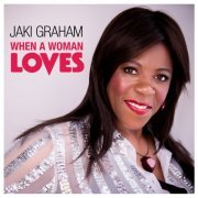 Jaki Graham - When A Woman Loves (2018) [Hi-Res]