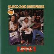 Black Oak Arkansas - Live Mutha! (Remastered) (2006)