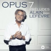 Alain Lefèvre - Opus 7: Préludes (2021) [Hi-Res]