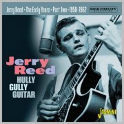 Jerry Reed - Hully Gully Guitar: The Early Years 1958-62, Pt. 2 (2023)