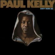 Paul Kelly - Don't Burn Me (1973/2014)