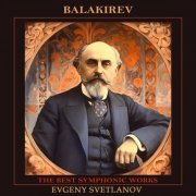 Evgeny Svetlanov, The State Academic Symphony Orchestra - Balakirev: The Best Symphonic Works (2023)