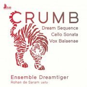 Ensemble Dreamtiger, Rohan de Saram - Crumb: Dream Sequence (Images II), Sonata for Solo Cello & Vox Balaenae [Live] [Remastered 2022] (2022) [Hi-Res]