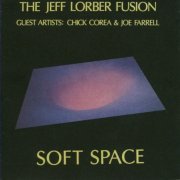 The Jeff Lorber Fusion - Soft Space (1978)