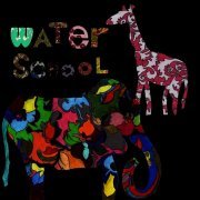Water School - Animals And Their Hiding Places (2007) FLAC