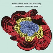 Bonnie 'Prince' Billy, The Cairo Gang - The Wonder Show Of The World (2010)