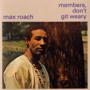 Max Roach - Members, Don't Git Weary (1968)