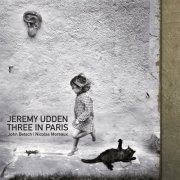 Jeremy Udden - Three In Paris (2019) [Hi-Res]