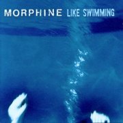 Morphine - Like Swimming (1997)