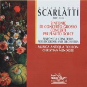 Musica Antiqua de Toulon, Christian Mendoze - Scarlatti: Sinfonie di Concerto Gros so, Concerti per Flauto Dolce (1995) CD-Rip