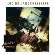 Luc De Larochellière - Amère America (30ème Anniversaire) (2018) [Hi-Res]