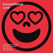 Jakob Dinesen & Jeff "Tain" Watts - Unconditional Love (2022) [Hi-Res]