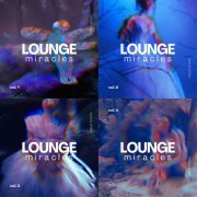 VA - Lounge Miracles, Vol. 1 - 4 (2023 - 2024)