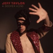 Jeff Taylor - A Deeper Kind (2022) [Hi-Res]