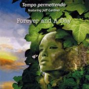 Tempo Permettendo Featuring Jeff Gardner - Forever and a Day (2009)